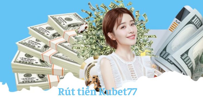 Kubet77 cung cấp nhiều phương thức để hội viên thanh khoản